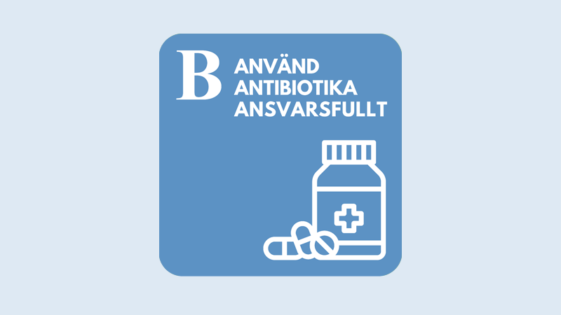 Använd antibiotika ansvarsfullt